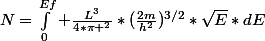 N=\int_{0}^{Ef}{ \frac{L^3}{4*\pi ^2}*(\frac{2m}{h^2})^{3/2}*\sqrt{E}*dE}