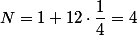 N=1+12\cdot\dfrac{1}{4}=4