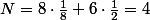 N=8\cdot\frac{1}{8}+6\cdot\frac{1}{2}=4