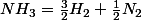 NH_{3}=\frac{3}{2}H_{2}+\frac{1}{2}N_{2}