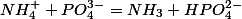 NH_{4}^{+}+PO_{4}^{3-}=NH_{3}+HPO_{4}^{2-}