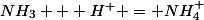 NH_3 + H^+ = NH_4^+
