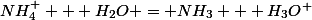 NH_4^+ + H_2O = NH_3 + H_3O^+