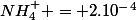 NH_4^+ = 2.10^-^4
