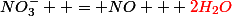 NO_3^-  = NO + \textcolor{red}{2H_2O}