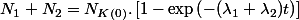 N_{1}+N_{2}=N_{K(0)}.\left[1-\exp\left(-(\lambda_{1}+\lambda_{2})t\right)\right]