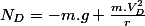 N_{D}=-m.g+\frac{m.V_{D}^{2}}{r}