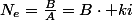 N_{e}=\frac{B}{A}=B\cdot ki