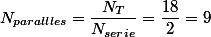 N_{parallles}=\dfrac{N_T}{N_{serie}}=\dfrac{18}{2}=9