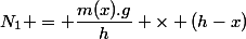 N_1 = \dfrac{m(x).g}{h} \times (h-x)