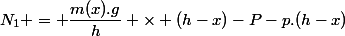 N_1 = \dfrac{m(x).g}{h} \times (h-x)-P-p.(h-x)