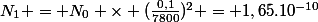 N_1 = N_0 \times (\frac{0,1}{7800})^2 = 1,65.10^{-10}