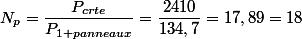 N_p=\dfrac{P_{crte}}{P_{1 panneaux}}=\dfrac{2410}{134,7}=17,89=18