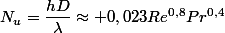 N_u=\dfrac{hD}{\lambda}\approx 0,023Re^{0,8}Pr^{0,4}