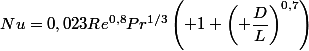 Nu=0,023Re^{0,8}Pr^{1/3}\left( 1+\left( \dfrac{D}{L}\right)^{0,7}\right)