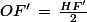 OF'\,=\,\frac{HF'}{2}\,