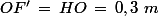 OF'\,=\,HO\,=\,0,3\,\,m