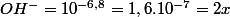 OH^-=10^{-6,8}=1,6.10^{-7}=2x