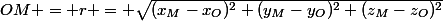 OM = r = \sqrt{(x_M-x_O)^2+(y_M-y_O)^2+(z_M-z_O)^2}