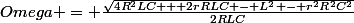 Omega = \frac{\sqrt{4R^2LC + 2rRLC - L^2 - r^2R^2C^2}}{2RLC}