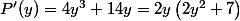 P'(y)=4y^{3}+14y=2y\left(2y^2+7\right)