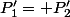 P'_1= P'_2