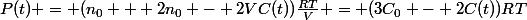 P(t) = (n_0 + 2n_0 - 2VC(t))\frac{RT}{V} = (3C_0 - 2C(t))RT