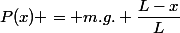 P(x) = m.g. \dfrac{L-x}{L}