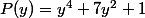 P(y)=y^{4}+7y^{2}+1