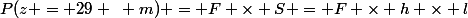 P(z = 29 ~ m) = F \times S = F \times h \times l