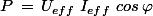 P\,=\,U_{eff}\,\,I_{eff}\,\,cos\,\varphi