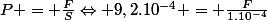 P = \frac{F}{S}\Leftrightarrow 9,2.10^{-4} = \frac{F}{1.10^{-4}}