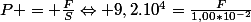P = \frac{F}{S}\Leftrightarrow 9,2.10^{4}=\frac{F}{1,00*10^{-2}}