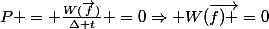 P = \frac{W(\vec{f})}{\Delta t} =0\Rightarrow W(\vec{f) }=0