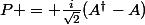 P = \frac{i}{\sqrt{2}}(A^{\dagger}-A)