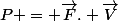 P = \overrightarrow{F}. \overrightarrow{V}