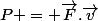 P = \vec{F}.\vec{v}