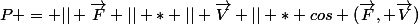 P = || \overrightarrow{F} || * || \overrightarrow{V} || * cos (\overrightarrow{F}, \overrightarrow{V})