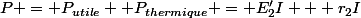 P = P_{utile} +P_{thermique} = E'_{2}I + r_{2}I