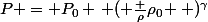 P = P_0 \left ( \frac {\rho}{\rho_0} \right )^\gamma