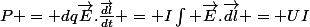 P = dq\vec{E}.\frac{\vec{dl}}{dt} = I\int \vec{E}.\vec{dl} = UI