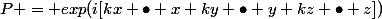 P = exp(i[kx {\bullet} x+ky {\bullet} y+kz {\bullet} z])