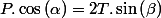 P.\cos\left(\alpha\right)=2T.\sin\left(\beta\right)