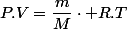 P.V=\dfrac{m}{M}\cdot R.T
