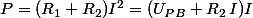 P=(R_1+R_2)I^2=(U_{PB}+R_2\,I)I