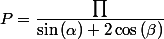 P=\dfrac{\prod}{\sin\left(\alpha\right)+2\cos\left(\beta\right)}