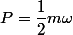 P=\dfrac{1}{2}m\omega