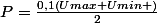 P=\frac{0,1\left(Umax+Umin \right)}{2}