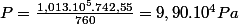 P=\frac{1,013.10^{5}.742,55}{760}=9,90.10^{4}Pa