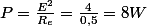 P=\frac{E^{2}}{R_{e}}=\frac{4}{0,5}=8W